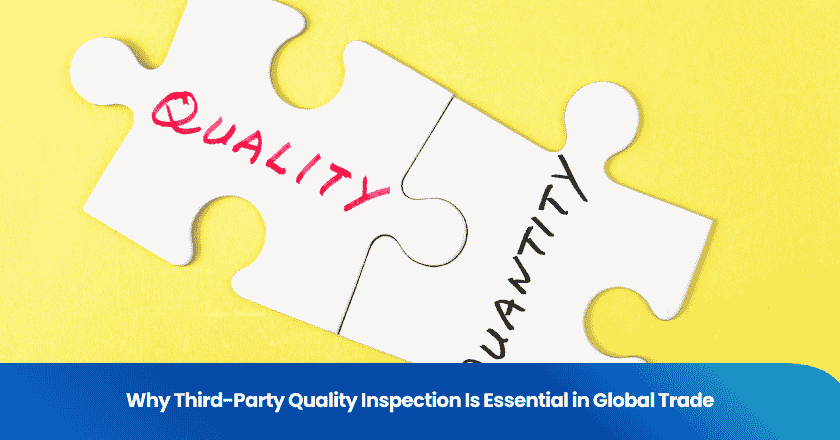 Why Third-Party Quality Inspection Is Essential in Global Trade